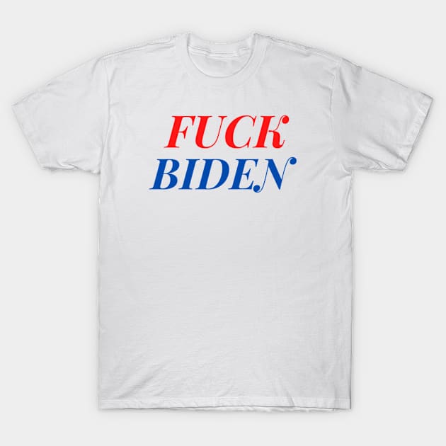 FUCK BIDEN T-Shirt by Rebelion